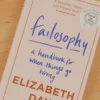 Harper Collins Failosophy: A Handbook For When Things Go Wrong - Elizabeth Day New Accessories 1 Harper Collins Failosophy: A Handbook For When Things Go Wrong - Elizabeth Day New Accessories